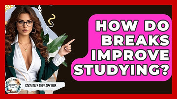 How Do Breaks Improve Studying? - Cognitive Therapy Hub