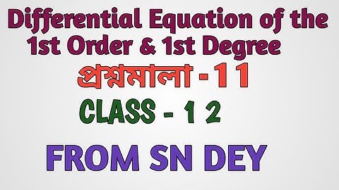 #9, DIFFERENTIAL EQUATION OF FIRST ORDER & FIRST DEGREE | SN  DEY | UNIT-3| CLASS-12
