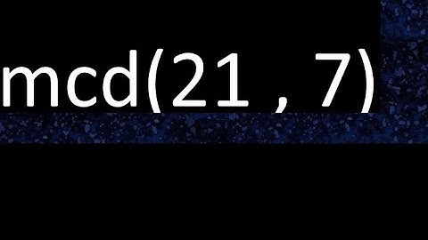 mcd 21 y 7 , maximo comun divisor , mcd(21 , 7) como se halla , ejemplos