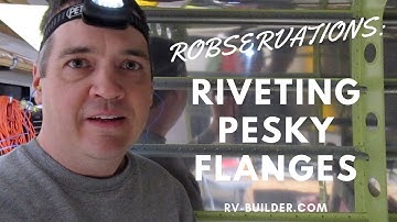 Robservations: Riveting Pesky Flanges | RV-Builder