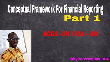 Conceptual Framework For Financial Reporting – Part 1