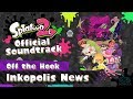 Inkopolis News (Off the Hook) - Splatoon 2 Soundtrack