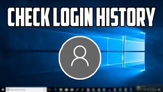 how to check login history for your windows 10 pc/laptops