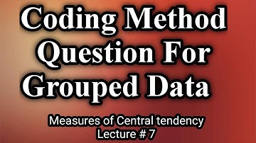 Measures of Central tendency Coding Method Question for grouped data