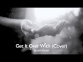 Rihanna - Get It Over With (COVER)