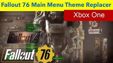 Fallout 4 Xbox One Mods|Fallout 76 Main Menu Theme Replacer
