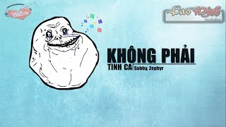 Video thumbnail of "Không Phải Tình Ca - Subby,  Zephyr  [Video Lyric Official HD]"