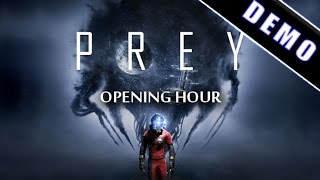 Prey [Opening Hour]: Demo Playthrough - PS4 (no commentary) Arkane Studios
