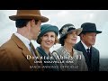 Downton abbey ii  une nouvelle re  bande annonce 2 vost au cinma le 27 avril