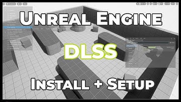 How To Install And Setup DLSS In Unreal Engine 4/5
