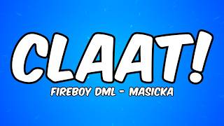 Fireboy DML, Masicka - CLAAT! (Lyrics)
