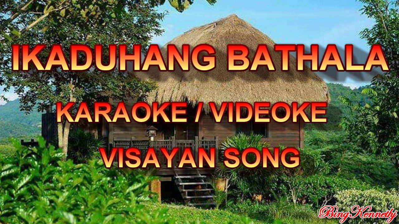 IKADUHANG BATHALA    KARAOKE  VIDEOKE Visayan Song