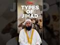 Three Types Of Jihad Mufti Ilyas Zakaria Jihad Types 