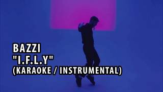 BAZZI - I.F.L.Y. (KARAOKE / INSTRUMENTAL / LYRICS / MINUS ONE)