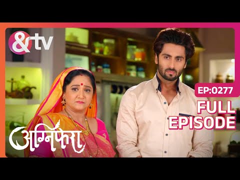 Anurag को दुःख और जलन महसूस हुई | Agnifera | Full Ep 277 | Ankit G, Yukti K - And TV