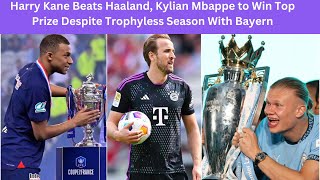 Harry Kane Beats Haaland, Kylian Mbappe to Win Top Prize Despite Trophyless Season With Bayern