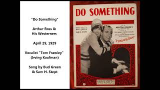 Do Something Arthur Ross His Westerners April 29, 1929 Tom Frawley Irving Kaufman Pseudonym