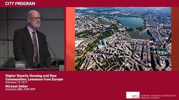 Higher Density Housing and New Communities — Lessons from Europe (SFU City Program lecture)