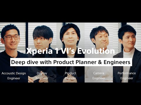 ​The Evolution of Xperia 1 VI – A deep dive with Xperia 1 VI's Product Planner & Engineers ​