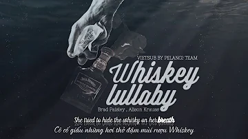 [Vietsub + Lyrics] Whiskey Lullaby - Brad Paisley ft. Alison Krauss
