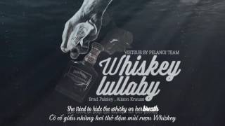 [Vietsub + Lyrics] Whiskey Lullaby - Brad Paisley ft. Alison Krauss