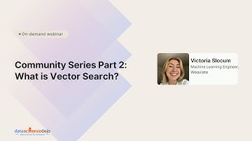 Community Series Part 2: What is Vector Search? | Master Vector Embeddings with Weaviate
