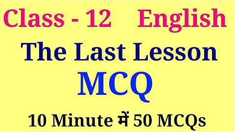 The last lesson mcq | the last lesson mcq questions | Class 12 english chapter 1 mcq questions