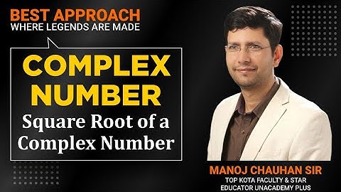 Square Root of a Complex Number | Complex Number | by Manoj Chauhan Sir - Best Approach