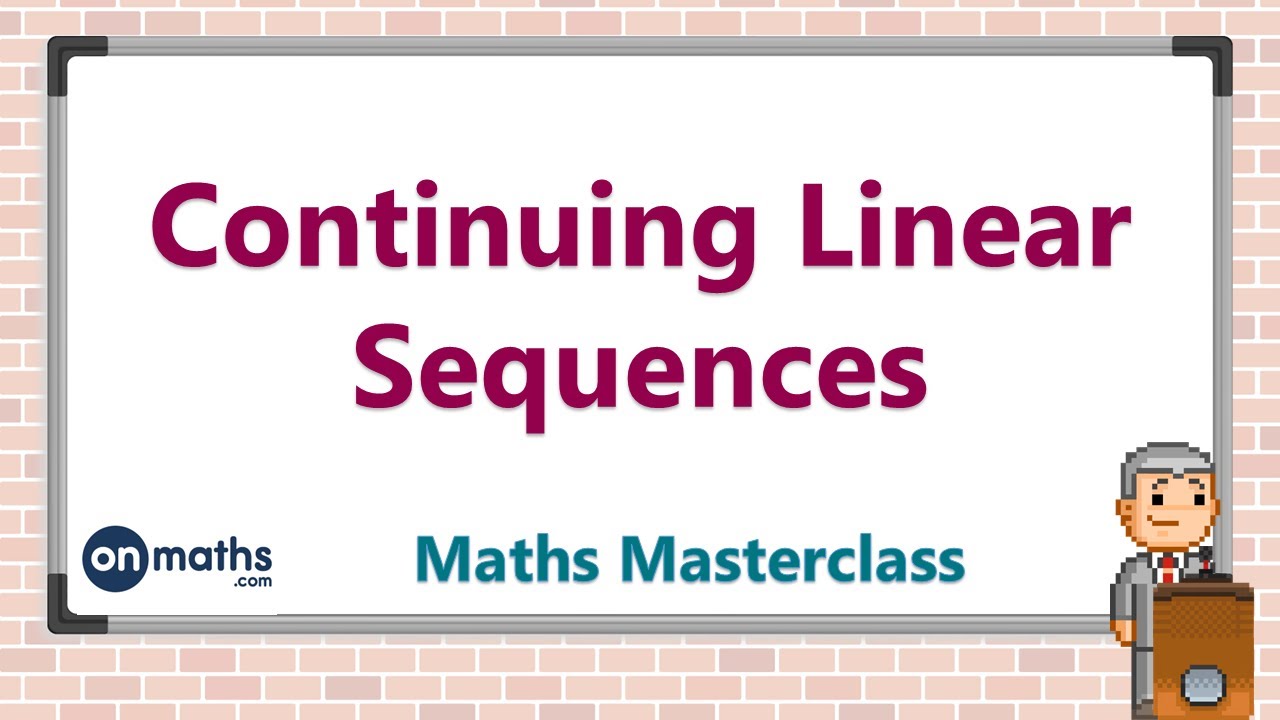 Continuing Linear Sequences - KS3 Maths Masterclass (1.04) - YouTube