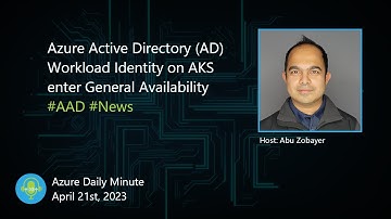 Azure Active Directory (AD) Workload Identity on AKS... - Azure Daily Minute Podcast - 21-APR-2023