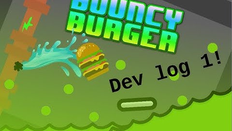 Bouncy Burger || BB V.0.1.0 Devlog 1