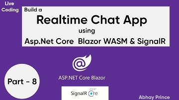Part 8 Realtime Chat Application Build using Blazor step by step by Abhay Prince