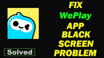 ✅How to Fix WePlay App Black Screen Error problem on Android ✅