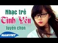 Album Nhạc Trẻ Hay Nhất Tuyển Chọn 2016 - Liên Khúc Nhạc Trẻ Cực Hay và Mới Nhất về Tình Yêu 2016