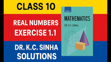 Class 10 Exercise 1.1 Kc Sinha Maths Solutions | Chapter 1: Real Numbers | Kc Sinha Mathematics