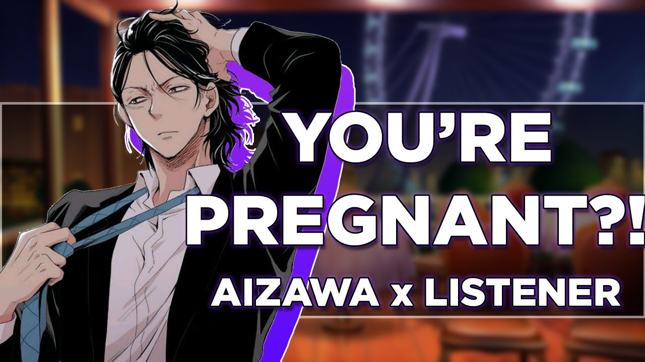 Pregnant?! | Husband Aizawa x Pregnant Listener Audio Roleplay