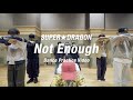 SUPER★DRAGON 【ダンス動画】” Not Enough &quot; Dance Practice Video