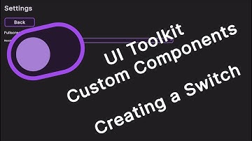 UI Toolkit Tutorial - Custom Components - Switch