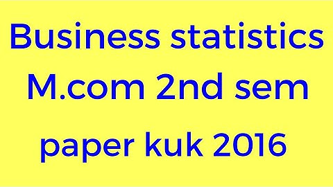 Paper of Business statistics(2016) M.com 2nd semester of kuk by shine forever