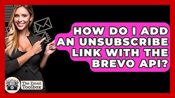 How Do I Add An Unsubscribe Link With The Brevo API? - TheEmailToolbox.com