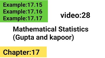 Example:17.15 , 17.16 , 17.17 || Statistical Inference || FMS || Gupta and Kapoor