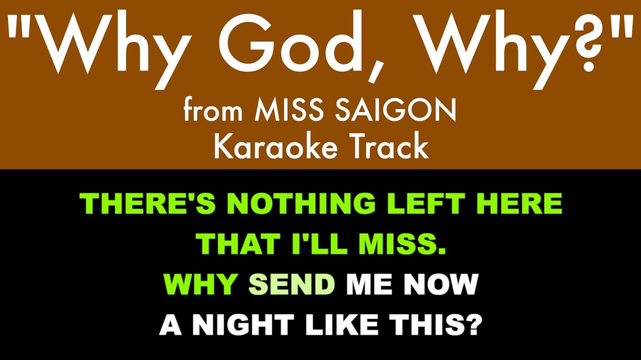 “Why God, Why?" from Miss Saigon - Karaoke Track with Lyrics on Screen “Why God, Why?" from Miss Saigon - Karaoke Track with Lyrics on Screen
