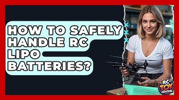 How To Safely Handle RC LiPo Batteries? - RC Toy Central