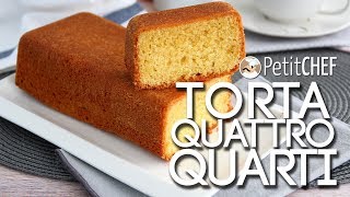 Torta Quattro Quarti - Ricetta Facile Petitchefit