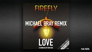 Firefly - Love Is Gonna Be On Your Side (Michael Gray Remix)