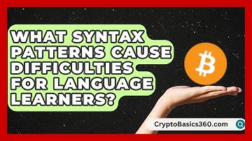 What Syntax Patterns Cause Difficulties for Language Learners? | Lexicon Lounge