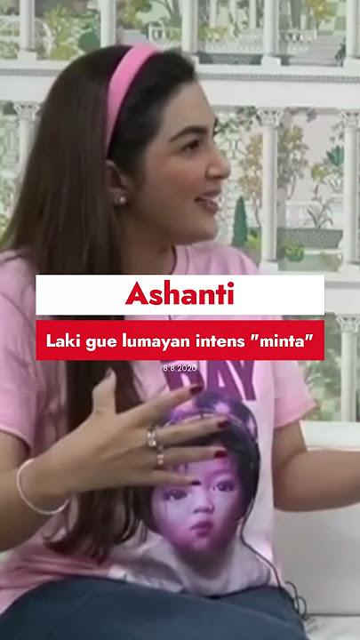 Ashanti bilang Anang Lumayan Inten Kalo 'MINTA' (SeX EDUcation)