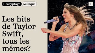 Pourquoi les chansons de Taylor Swift se ressemblent (ou pas)