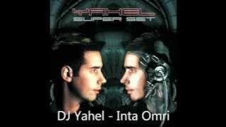 DJ Yahel - Inta Omri HD
