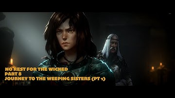 No Rest For The Wicked | Part 8 | Road to Weeping Sisters (Part 1) | No commentary